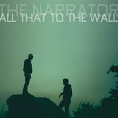 The Narrator - All That to the Wall (2007)