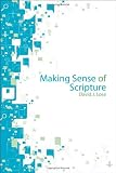 Making Sense of Scripture: Big Questions About the Book of Faith