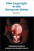 Film Copyright in the European Union (Cambridge Intellectual Property and Information Law)