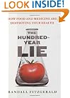 The Hundred-Year Lie: How Food and Medicine Are Destroying Your Health