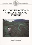 Soil conservation in Andean cropping systems: Soil erosion and crop productivity in traditional and forage-legume based Cassava cropping systems in the ... (Hohenheim Tropical Agricultural Series)