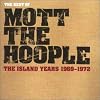 The Best of Mott the Hoople: The Island Years 1969-1972 The Best of Mott the Hoople: The Island Years 1969-1972