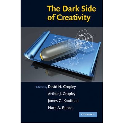[(The Dark Side of Creativity)] [Author: David H. Cropley] published on (July, 2010)