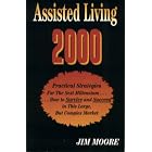 Assisted Living 2000 - Practical Strategies For the Next Millennium by Jim Moore