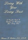 View Book 'Living With Your Living Trust: A Complete Guide to Funding & Managing Your Living Trust' 