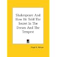 Shakespeare and How He Told the Secret in the Dream and the Tempest