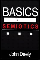 Basics of Semiotics (Advances in Semiotics)