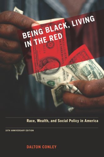 Being Black, Living in the Red: Race, Wealth, and Social Policy in America, 10th Anniversary Edition, With a New Afterword