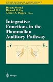 Integrative Functions in the Mammalian Auditory Pathway (Springer Handbook of Auditory Research) (Springer Handbook of Auditory Research)