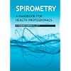 Spirometry - A Handbook For Health Professionals