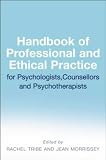 The Handbook of Profesional and Ethical Praactice for Psychologists
 Counsellors and Psychotherapists,
