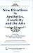 New Directions in Aesthetics, Creativity, and the Arts (Foundations and Frontiers in Aesthetics) (Foundations and Frontiers of Aesthetics)