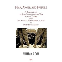 Fear, Anger and Failure: A Chronicle of the Bush Administration's War Against Terror from the Attacts in September 2001 to Defeat in Baghdad