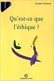 Qu\'est-ce que l\'éthique ?: L\'éthique et le bonheur