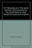 H.P. Blavatsky and 'The secret doctrine' : commentaries on her contributions to world thought