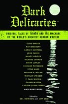 Dark Delicacies: Original Tales of Terror and the Macabre by the World's Greatest Horror Writers