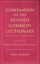 Companion to the Revised Common Lectionary: Praying with the Scriptures v.10: Praying with the Scriptures Vol 10