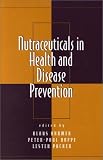 Nutraceuticals in Health and Disease Prevention (Oxidative Stress and Disease)