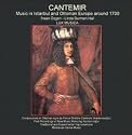CANTEMIR : Music in Istanbul and Ottoman Europe around 1700