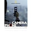 The Camera Phone Book: How to Shoot Like a Pro, Print, Store, Display, Send Images, Make a Short Film