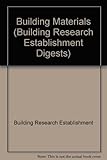 Building materials : essential information from the Building Research Establishment