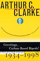 Greetings, Carbon-Based Bipeds!: Collected Essays, 1934-1998