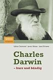 Charles Darwin: - kurz und b&uuml;ndig - Adrian Desmond, James Moore, Janet Browne