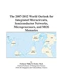 Review ICON Group International, Inc.  / The 2007-2012 World Outlook for Integrated Microcircuits, Semiconductor Networks, Microprocessors, and MOS Memories