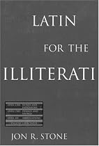 Latin for the Illiterati: Exorcising the Ghosts of a Dead Language