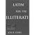 Latin for the Illiterati: Exorcising the Ghosts of a Dead Language