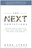 The Next Christians: Seven Ways You Can Live the Gospel and Restore the World Image of The Next Christians: Seven Ways You Can Live the Gospel and Restore the World