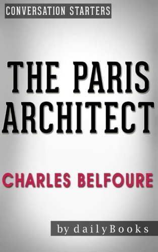 The Paris Architect: A Novel by Charles Belfoure | Conversation Starters