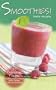 Smoothies!: 75 Refreshing Recipes Including Cherry Delight, Berry Dazzler & Banana Breakfast