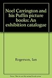 Noel Carrington and his Puffin picture books : an exhibition catalogue