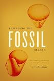 Rereading the fossil record : the growth of paleobiology as an evolutionary discipline