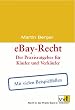 eBay-Recht: Der Praxisratgeber f�r K�ufer und Verk�ufer. Mit aktuellen Beispielf�llen