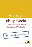 eBay-Recht: Der Praxisratgeber f�r K�ufer und Verk�ufer. Mit aktuellen Beispielf�llen - Martin Berger