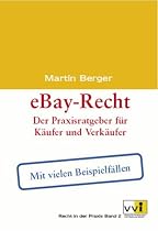 eBay-Recht: Der Praxisratgeber für Käufer und Verkäufer. Mit aktuellen Beispielfällen