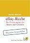 eBay-Recht: Der Praxisratgeber f�r K�ufer und Verk�ufer. Mit aktuellen Beispielf�llen
