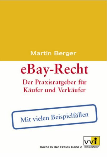 eBay-Recht: Der Praxisratgeber für Käufer und Verkäufer. Mit aktuellen Beispielfällen