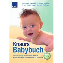 Knaurs Babybuch: Alles �ber eine gl�ckliche Schwangerschaft, eine sichere Geburt und die ersten zwei Lebensjahre
