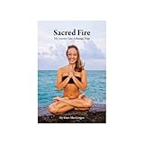 sacred fire my journey into ashtanga yoga