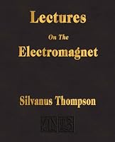 Lectures On The Electromagnet