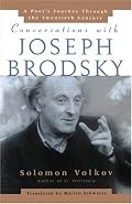 Conversations with Joseph Brodsky : A Poets Journey Through The Twentieth Century