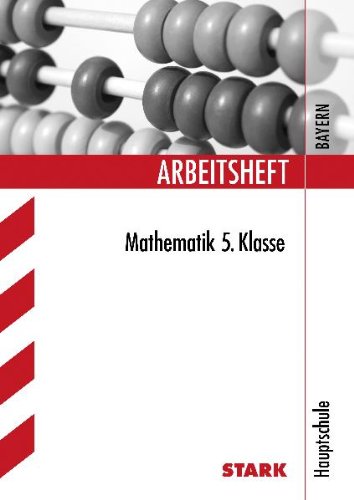 Stark Verlagsgesellschaft mbH & Co. KG Mathematik 5. Klasse. Hauptschule Bayern. Arbeitshefte