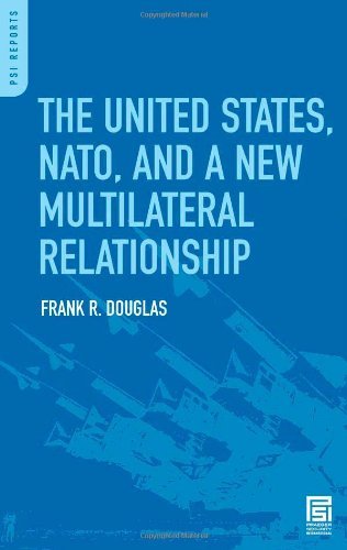 The United States, NATO, and a New Multilateral Relationship (PSI Reports)
