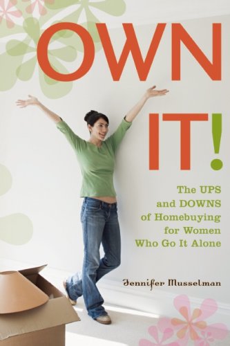 own it the ups and downs of homebuying for women who go it alone