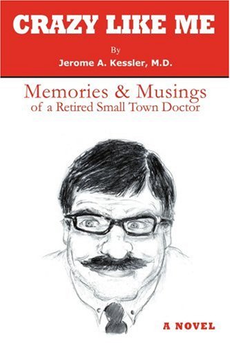 crazy like me memories  musings of a retired small town doctor