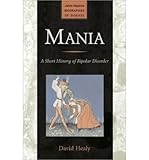 Mania : a short history of bipolar disorder