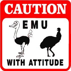 CAUTION: EMU WITH ATTITUDE bird ranch sign